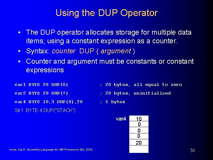 Using the DUP Operator • The DUP operator allocates storage for multiple data items,