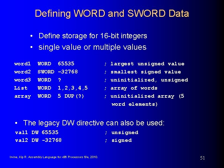 Defining WORD and SWORD Data • Define storage for 16 -bit integers • single