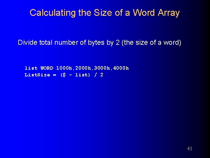 Calculating the Size of a Word Array Divide total number of bytes by 2