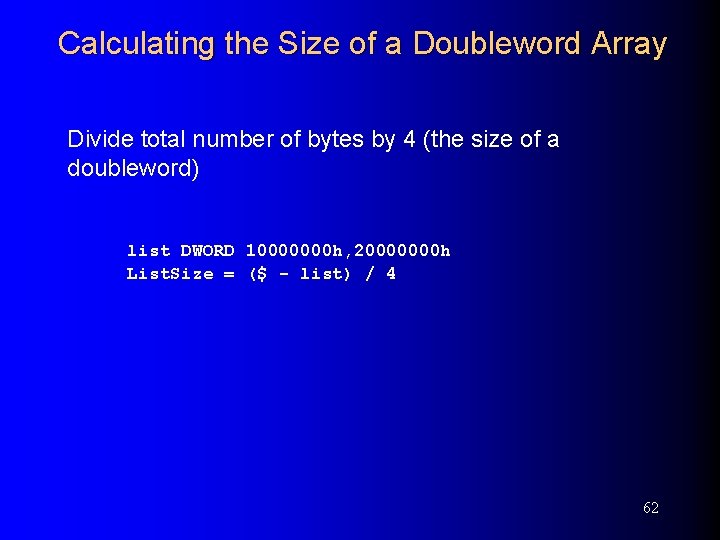 Calculating the Size of a Doubleword Array Divide total number of bytes by 4