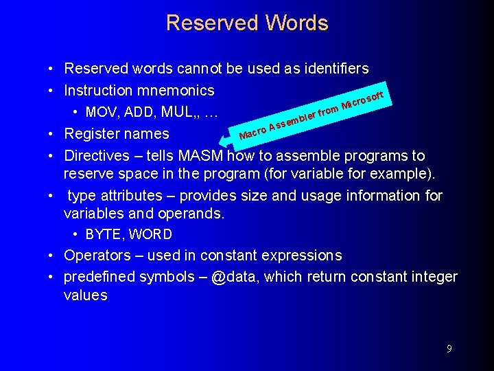 Reserved Words • Reserved words cannot be used as identifiers • Instruction mnemonics soft