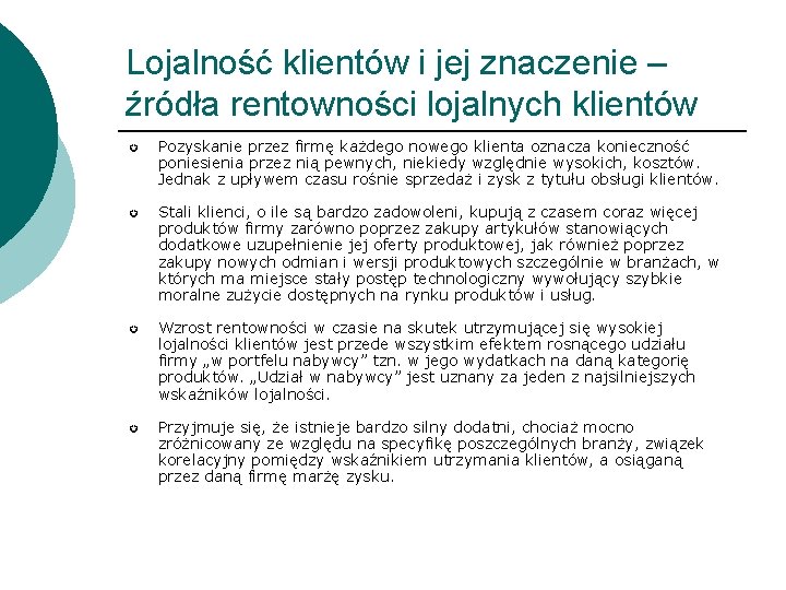 Lojalność klientów i jej znaczenie – źródła rentowności lojalnych klientów µ Pozyskanie przez firmę