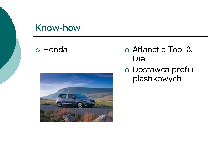Know-how ¡ Honda ¡ ¡ Atlanctic Tool & Die Dostawca profili plastikowych 