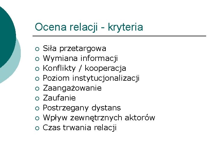 Ocena relacji - kryteria ¡ ¡ ¡ ¡ ¡ Siła przetargowa Wymiana informacji Konflikty