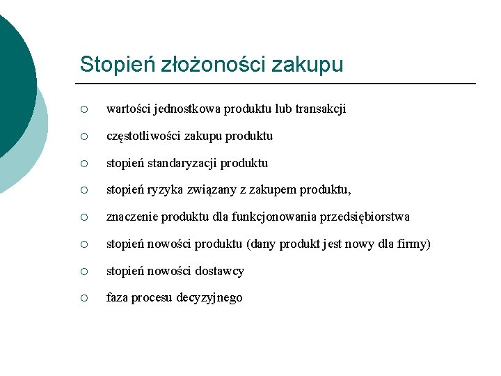 Stopień złożoności zakupu ¡ wartości jednostkowa produktu lub transakcji ¡ częstotliwości zakupu produktu ¡