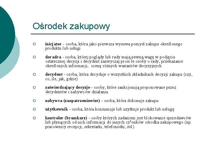 Ośrodek zakupowy ¡ inicjator - osoba, która jako pierwsza wysuwa pomysł zakupu określonego produktu