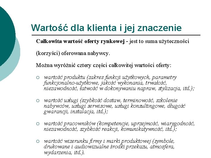 Wartość dla klienta i jej znaczenie Całkowita wartość oferty rynkowej - jest to suma