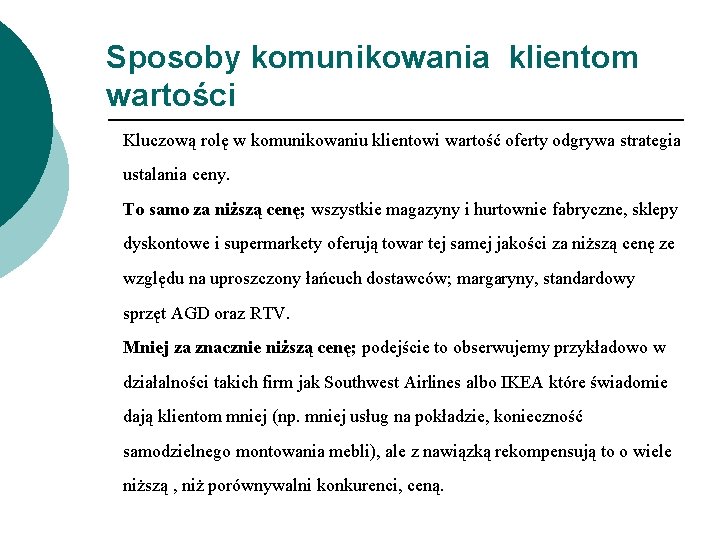 Sposoby komunikowania klientom wartości Kluczową rolę w komunikowaniu klientowi wartość oferty odgrywa strategia ustalania