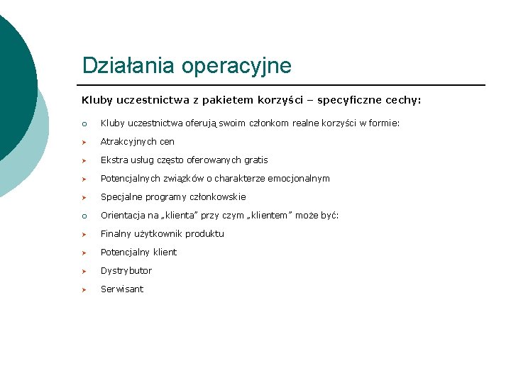 Działania operacyjne Kluby uczestnictwa z pakietem korzyści – specyficzne cechy: ¡ Kluby uczestnictwa oferują