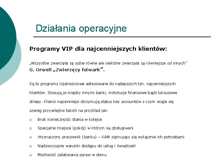 Działania operacyjne Programy VIP dla najcenniejszych klientów: „Wszystkie zwierzęta są sobie równe ale niektóre