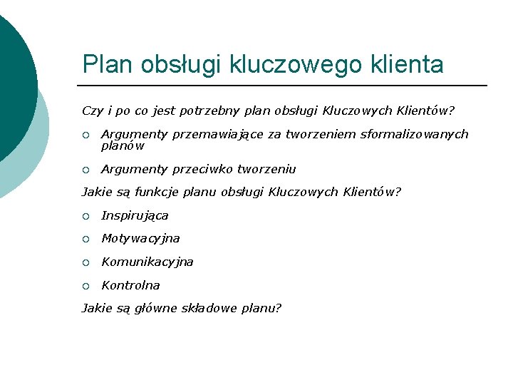 Plan obsługi kluczowego klienta Czy i po co jest potrzebny plan obsługi Kluczowych Klientów?