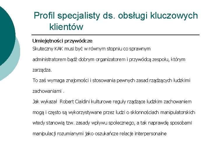 Profil specjalisty ds. obsługi kluczowych klientów Umiejętności przywódcze Skuteczny KAK musi być w równym