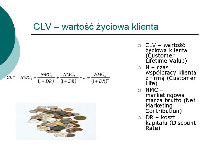 CLV – wartość życiowa klienta ¡ ¡ CLV – wartość życiowa klienta (Customer Lifetime