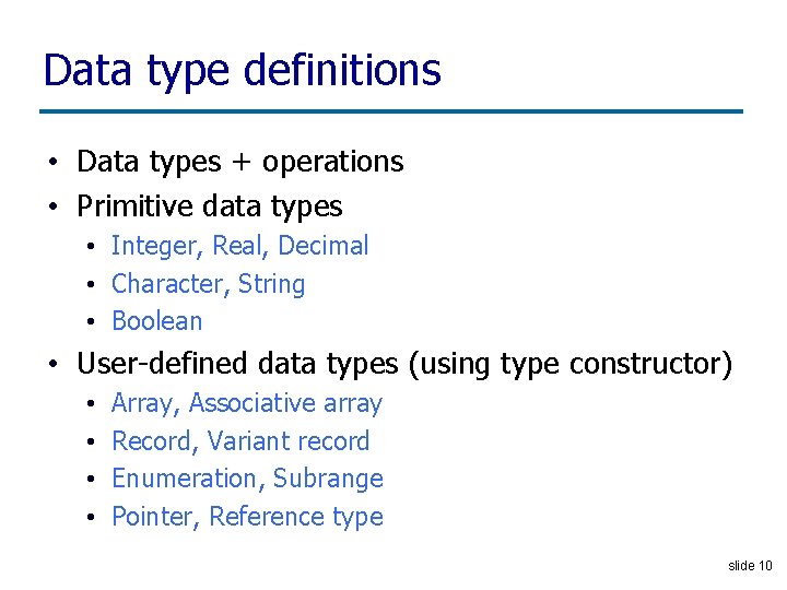 Data type definitions • Data types + operations • Primitive data types • Integer,