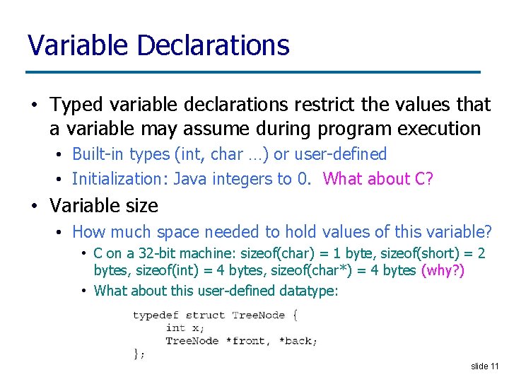 Variable Declarations • Typed variable declarations restrict the values that a variable may assume