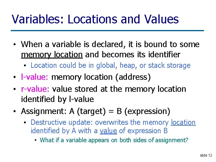 Variables: Locations and Values • When a variable is declared, it is bound to