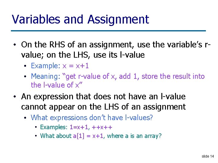 Variables and Assignment • On the RHS of an assignment, use the variable’s rvalue;