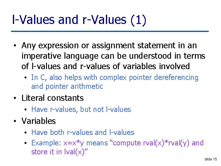 l-Values and r-Values (1) • Any expression or assignment statement in an imperative language