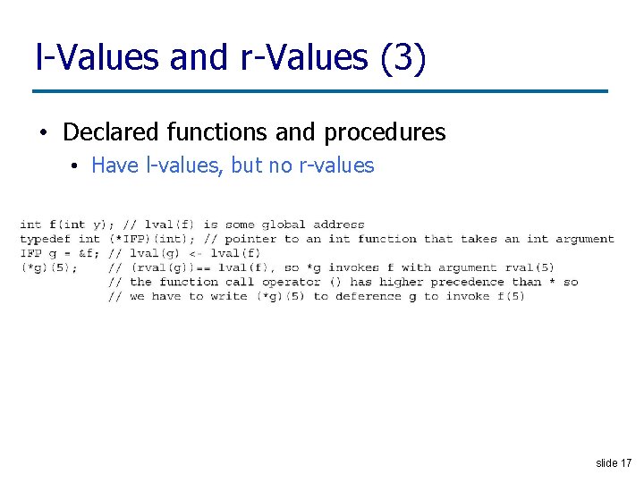 l-Values and r-Values (3) • Declared functions and procedures • Have l-values, but no