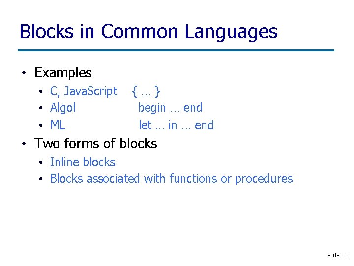 Blocks in Common Languages • Examples • C, Java. Script • Algol • ML