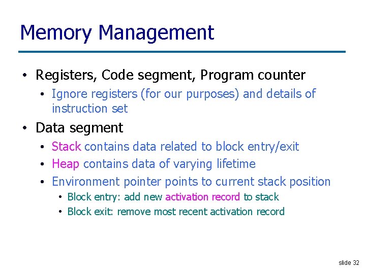Memory Management • Registers, Code segment, Program counter • Ignore registers (for our purposes)
