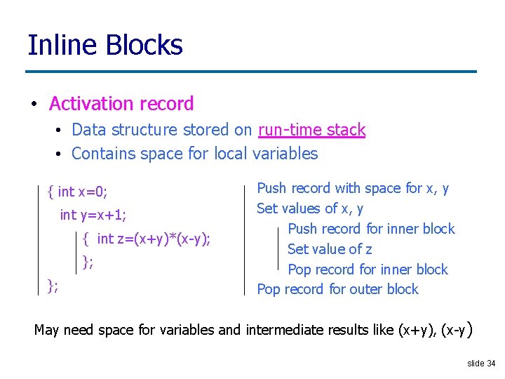 Inline Blocks • Activation record • Data structure stored on run-time stack • Contains
