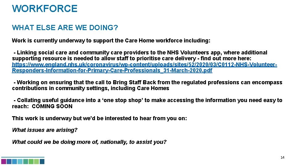 WORKFORCE WHAT ELSE ARE WE DOING? Work is currently underway to support the Care