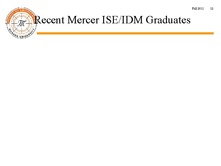 Fall 2011 Recent Mercer ISE/IDM Graduates 12 