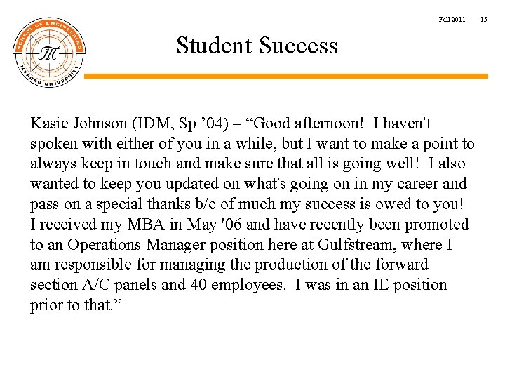 Fall 2011 Student Success Kasie Johnson (IDM, Sp ’ 04) – “Good afternoon! I