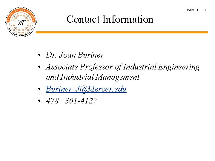 Fall 2011 Contact Information • Dr. Joan Burtner • Associate Professor of Industrial Engineering