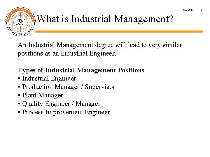 Fall 2011 What is Industrial Management? An Industrial Management degree will lead to very