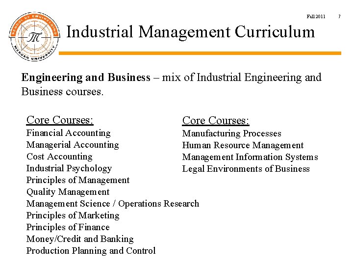 Fall 2011 Industrial Management Curriculum Engineering and Business – mix of Industrial Engineering and