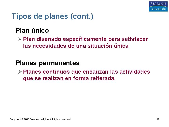 Tipos de planes (cont. ) • Plan único Ø Plan diseñado específicamente para satisfacer
