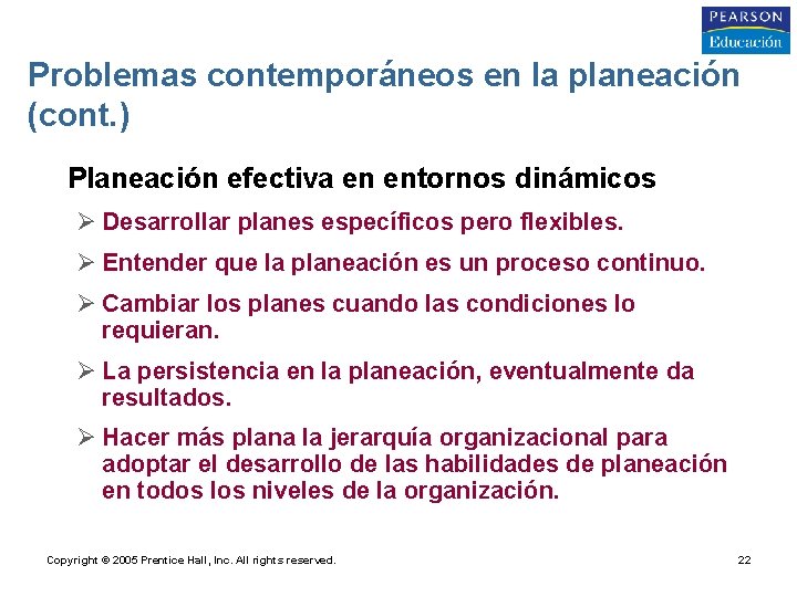 Problemas contemporáneos en la planeación (cont. ) • Planeación efectiva en entornos dinámicos Ø
