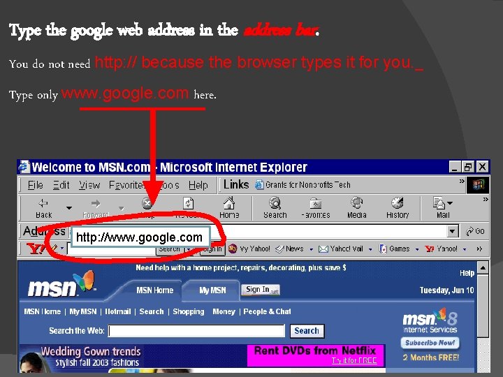 Type the google web address in the address bar. You do not need http: