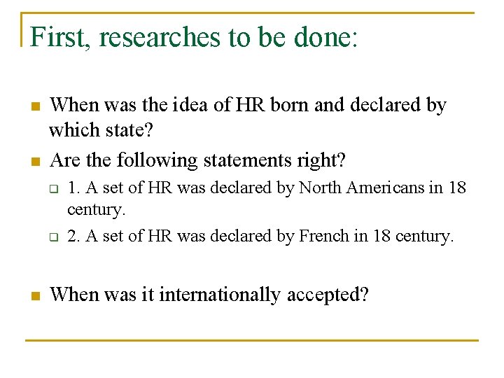 First, researches to be done: n n When was the idea of HR born