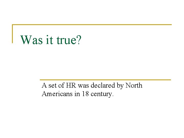 Was it true? A set of HR was declared by North Americans in 18