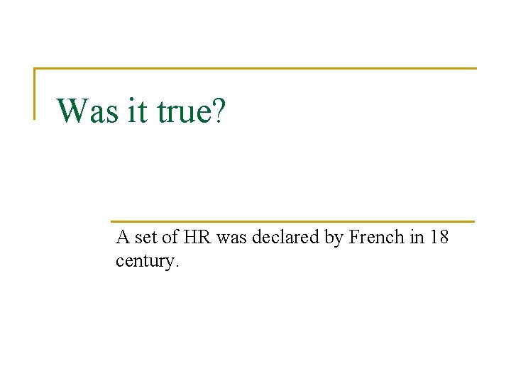 Was it true? A set of HR was declared by French in 18 century.