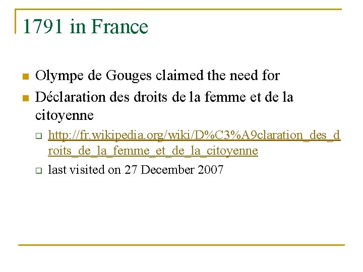 1791 in France n n Olympe de Gouges claimed the need for Déclaration des