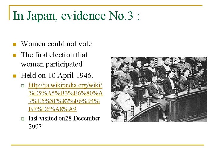 In Japan, evidence No. 3 : n n n Women could not vote The