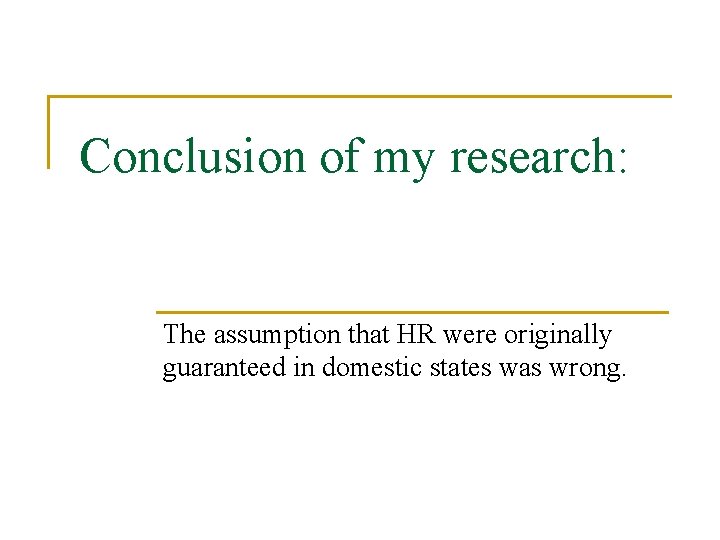 Conclusion of my research: The assumption that HR were originally guaranteed in domestic states