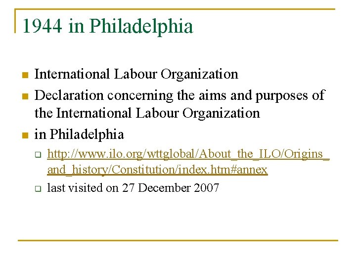 1944 in Philadelphia n n n International Labour Organization Declaration concerning the aims and
