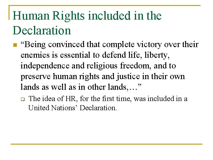 Human Rights included in the Declaration n “Being convinced that complete victory over their