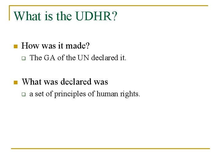What is the UDHR? n How was it made? q n The GA of