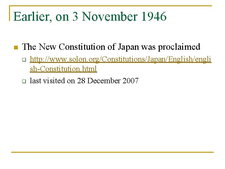 Earlier, on 3 November 1946 n The New Constitution of Japan was proclaimed q