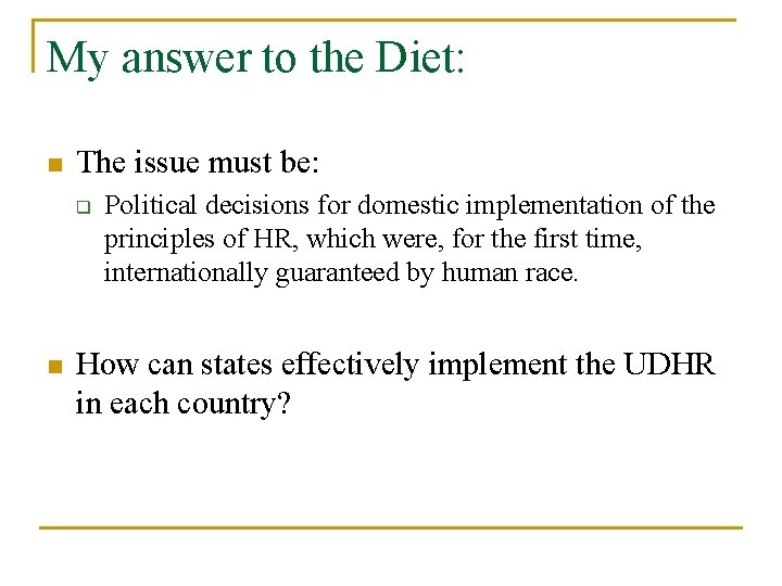 My answer to the Diet: n The issue must be: q n Political decisions