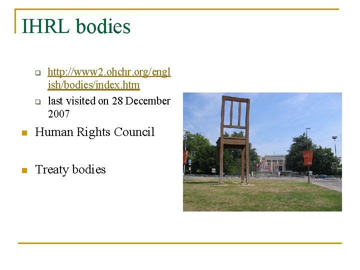IHRL bodies q q http: //www 2. ohchr. org/engl ish/bodies/index. htm last visited on