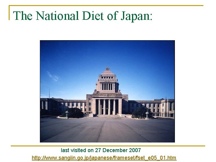 The National Diet of Japan: last visited on 27 December 2007 http: //www. sangiin.