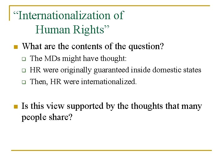 “Internationalization of Human Rights” n What are the contents of the question? q q
