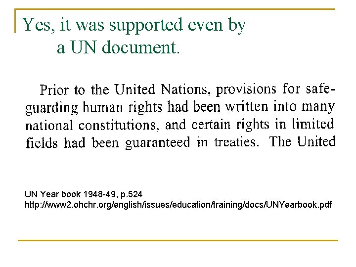 Yes, it was supported even by a UN document. UN Year book 1948 -49,